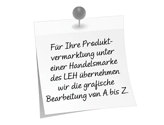 Angepinter Zettel auf dem steht: Für Ihre Produktvermarktung unter einer Handelsmarke des LEH übernehmen wir die Bearbeitung von A bis Z.